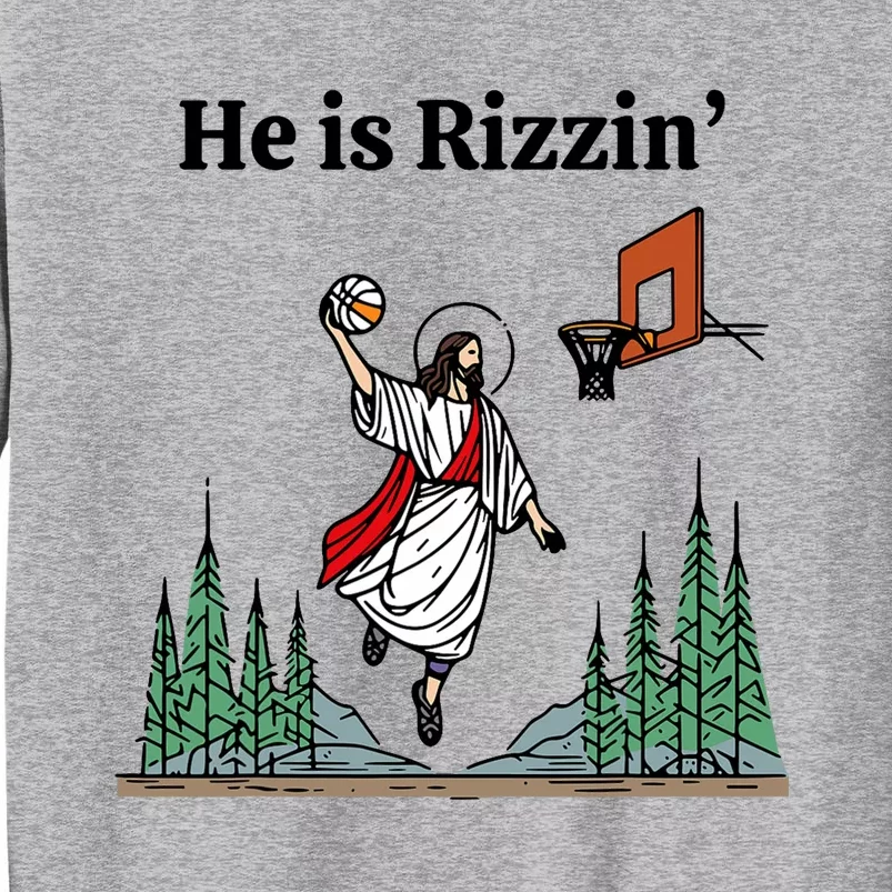 He Is Rizzin Funny Easter Day Jesus Playing Basketball Tall Sweatshirt