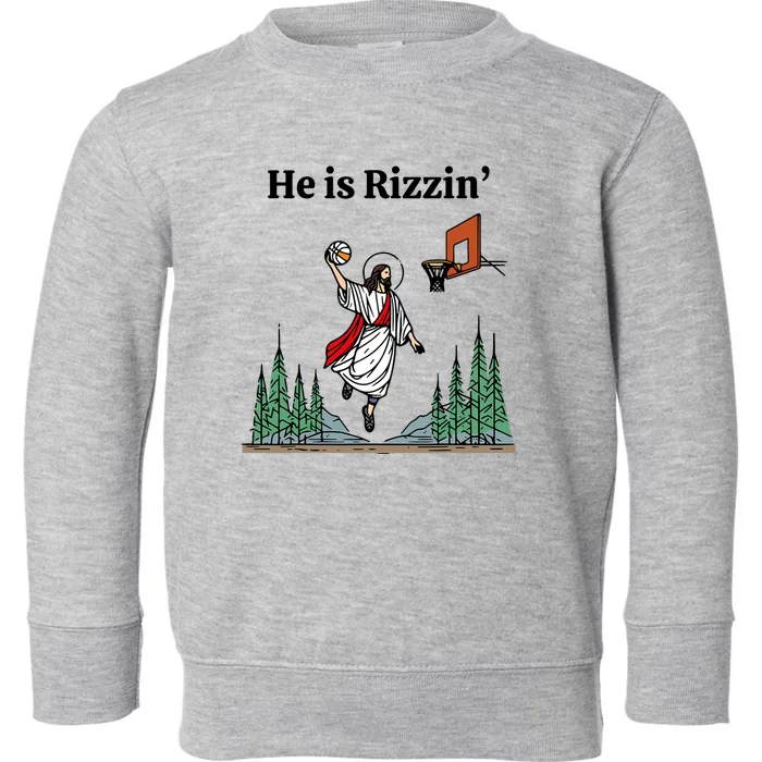 He Is Rizzin Funny Easter Day Jesus Playing Basketball Toddler Sweatshirt