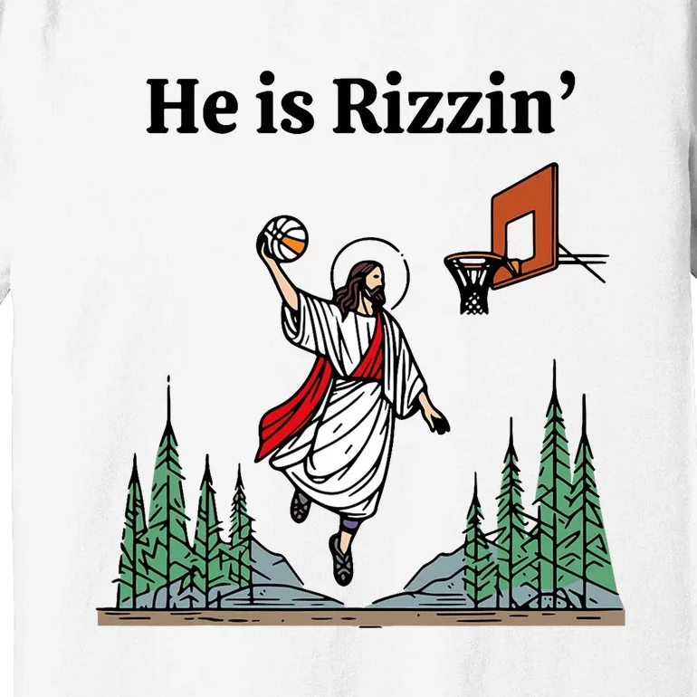 He Is Rizzin Funny Easter Day Jesus Playing Basketball Premium T-Shirt