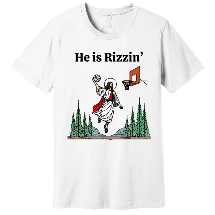 He Is Rizzin Funny Easter Day Jesus Playing Basketball Premium T-Shirt