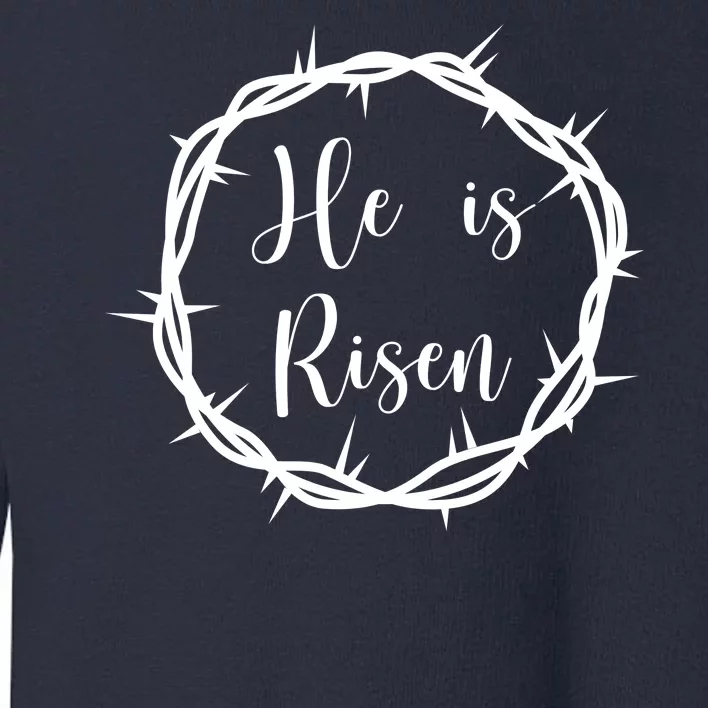 He Is Risen Easter Christ Toddler Sweatshirt