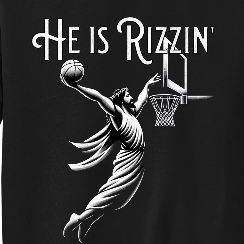 He Is Rizzin Jesus Playing Basketball Funny Sports Rizz Tall Sweatshirt