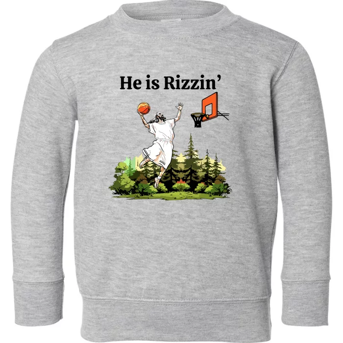 He Is Rizzin Funny Easter Day Jesus Playing Basketball Toddler Sweatshirt