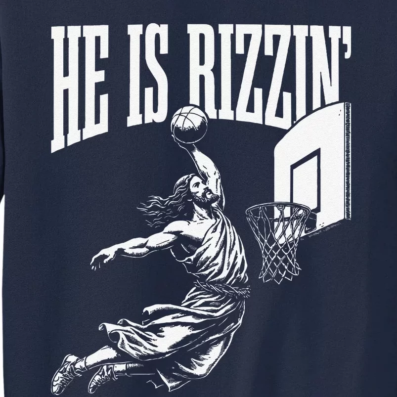 He Is Rizzin Funny Jesus Basketball Meme Tall Sweatshirt