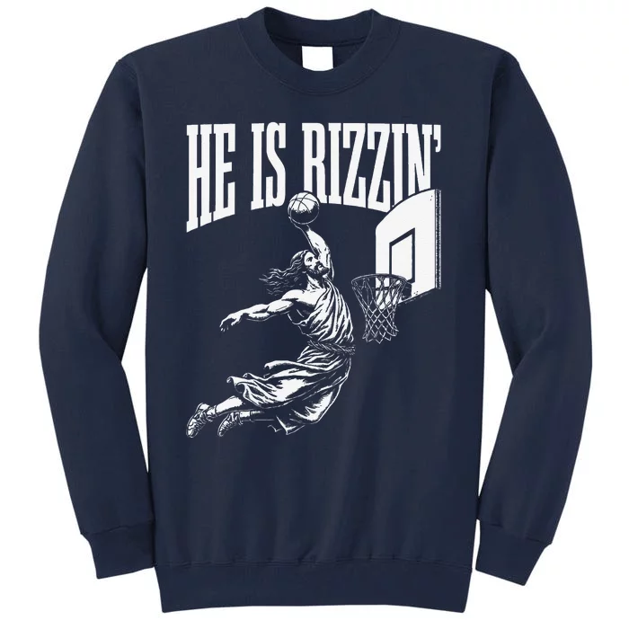 He Is Rizzin Funny Jesus Basketball Meme Tall Sweatshirt