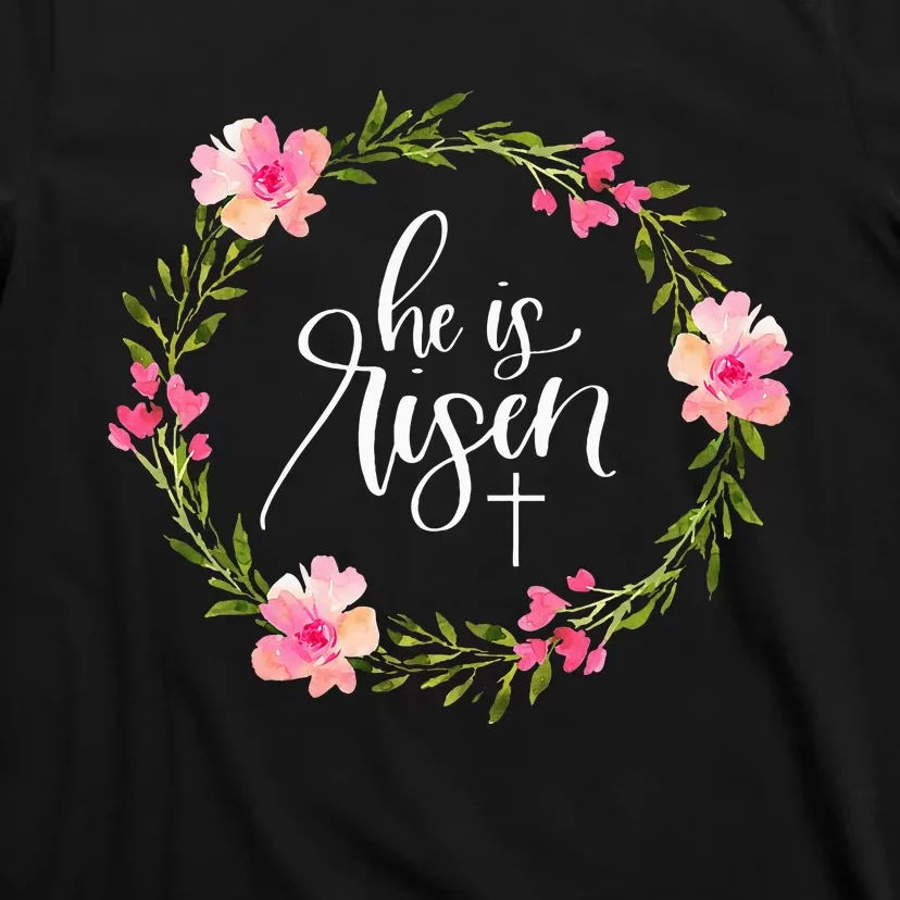 He Is Risen Jesus Christian Happy Easter Floral Wreath T-Shirt