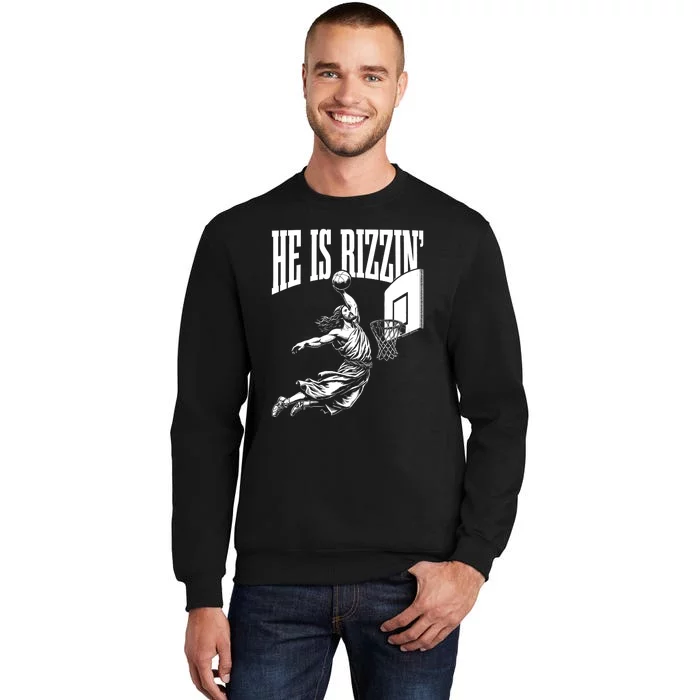 He Is Rizzin Funny Jesus Basketball Meme Tall Sweatshirt