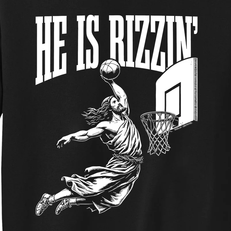 He Is Rizzin Funny Jesus Basketball Meme Tall Sweatshirt