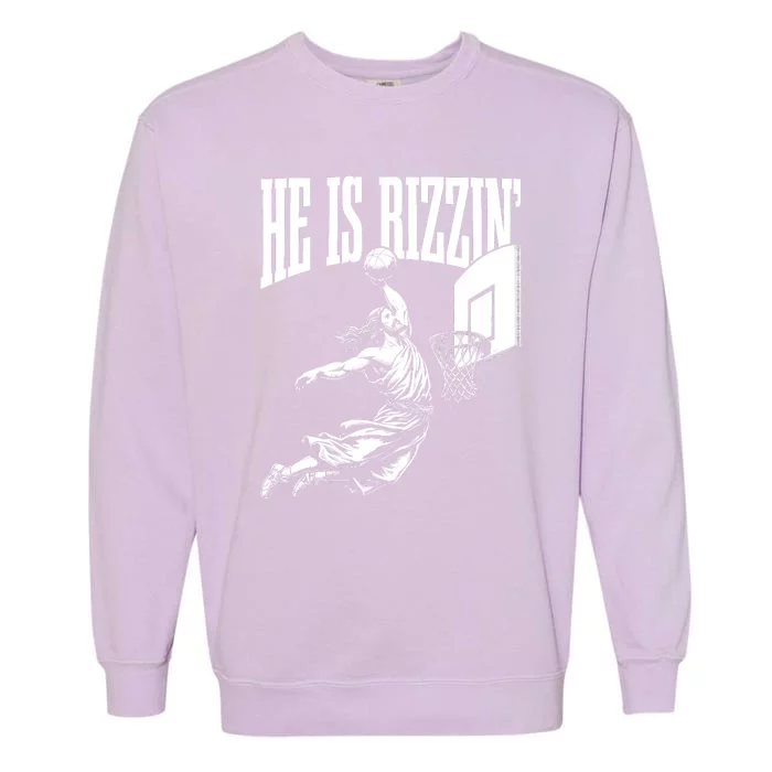 He Is Rizzin Funny Jesus Basketball Meme Garment-Dyed Sweatshirt