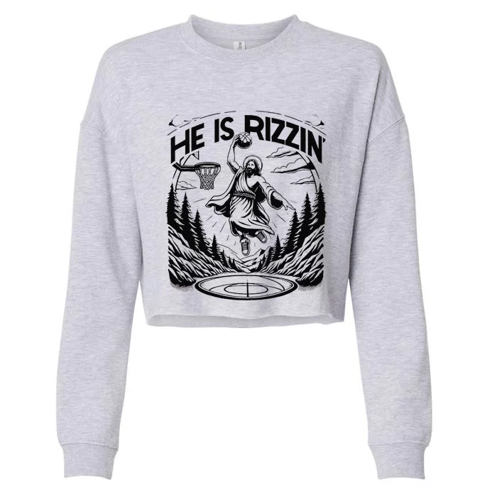 He Is Rizzin Funny Basketball Christian Religious Gift Cropped Pullover Crew