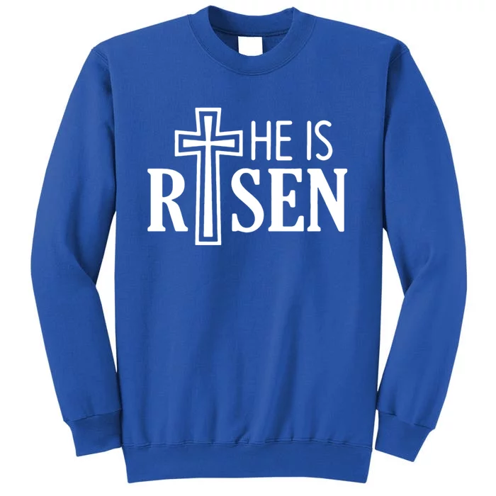 He Is Risen Gift Easter Day Jesus Cross Christian Religious Gift Tall Sweatshirt