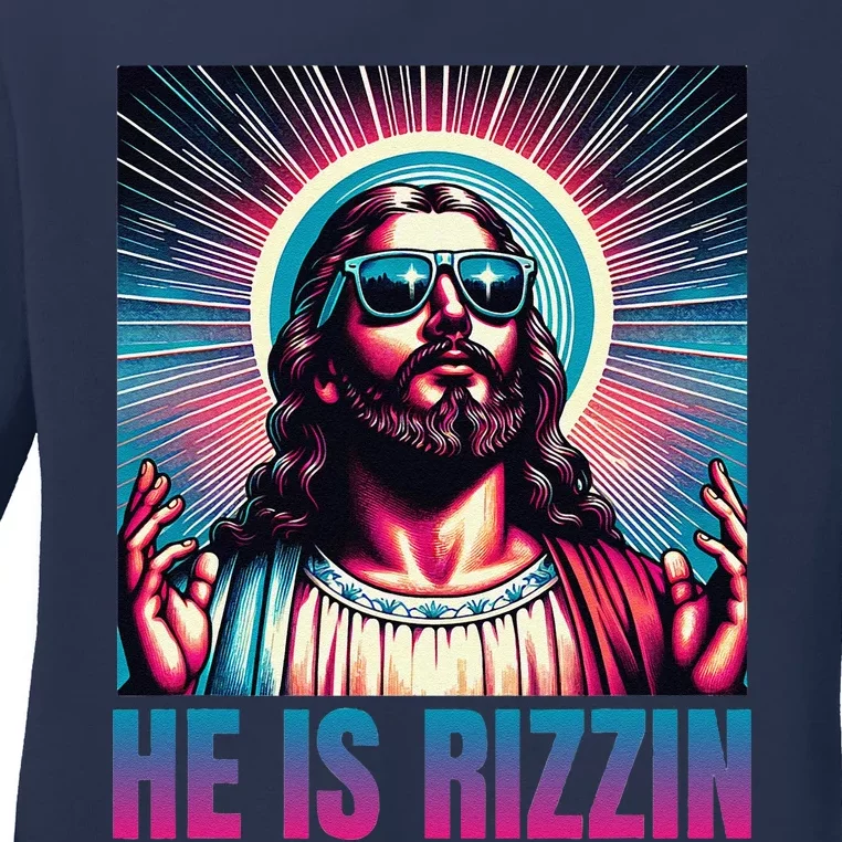 He Is Rizzin Jesus Is Rizzen Ladies Long Sleeve Shirt