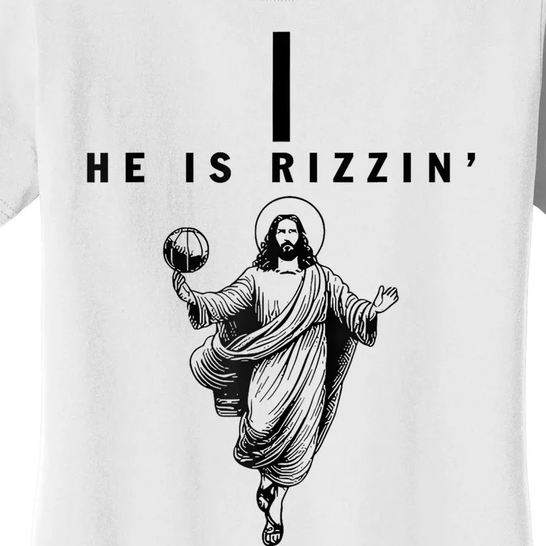 He Is Rizzin Easter Jesus Basketball Christian Religious Women's T-Shirt