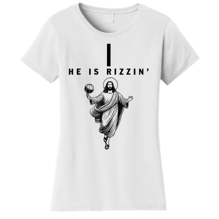 He Is Rizzin Easter Jesus Basketball Christian Religious Women's T-Shirt