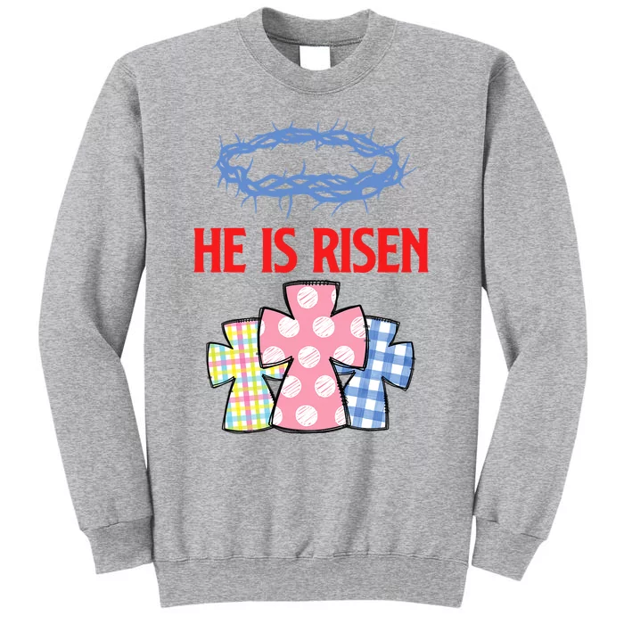 He Is Risen Jesus Christ Resurrection Happy Easter Day Tall Sweatshirt