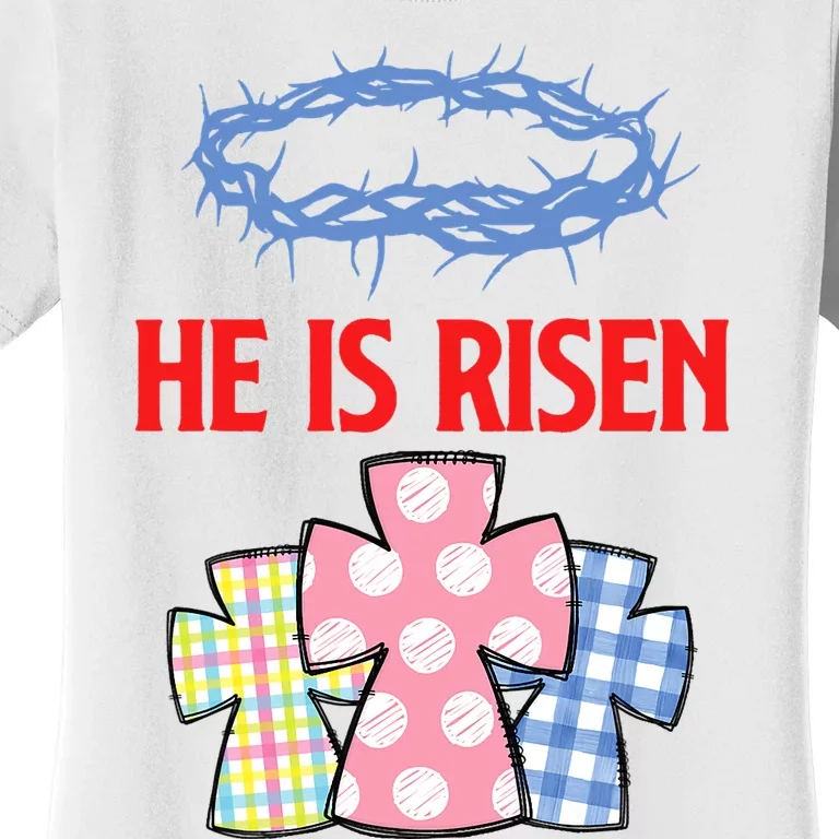 He Is Risen Jesus Christ Resurrection Happy Easter Day Women's T-Shirt