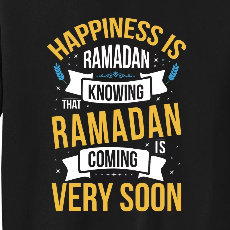 Happiness Is Ramadan Knowing That Ramadan Gift For Ramadan Mubarak Tall Sweatshirt