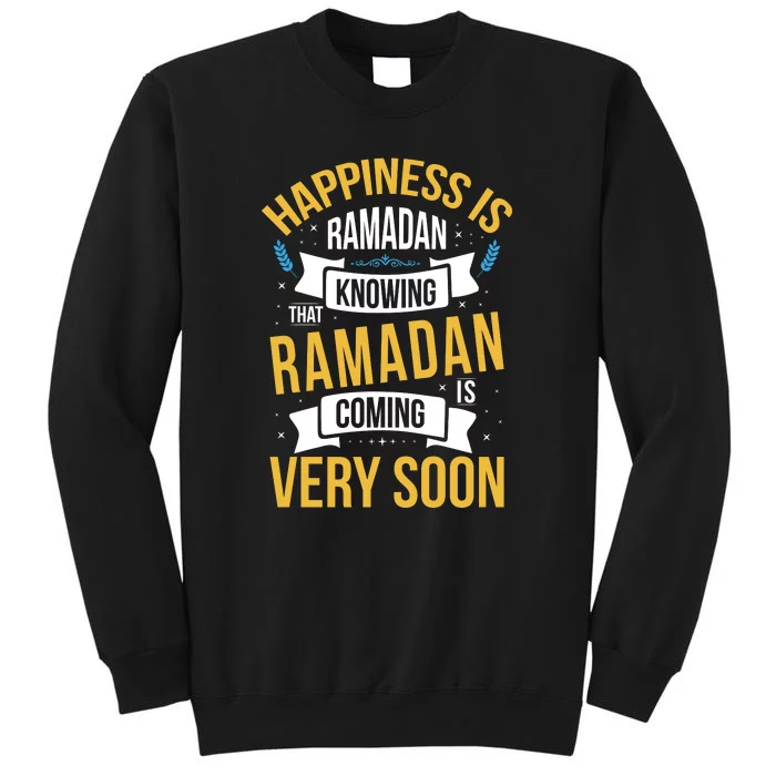 Happiness Is Ramadan Knowing That Ramadan Gift For Ramadan Mubarak Tall Sweatshirt