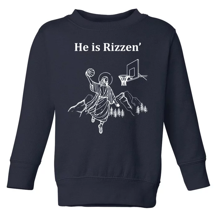 He Is Rizzen Jesus Christ He Has Risen Basketball Dunking Toddler Sweatshirt