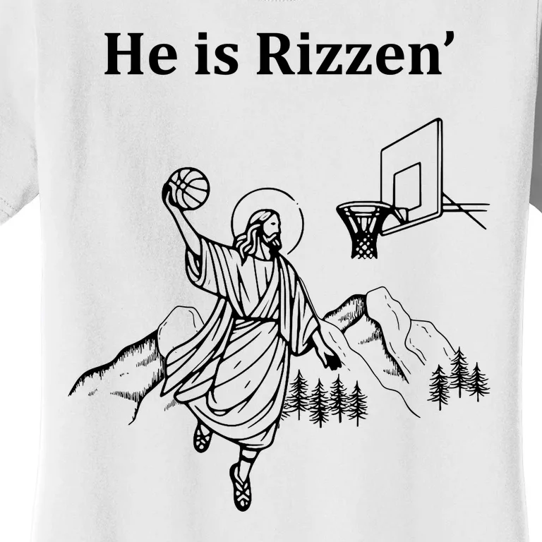 He Is Rizzen Jesus Christ He Has Risen Basketball Dunking Women's T-Shirt