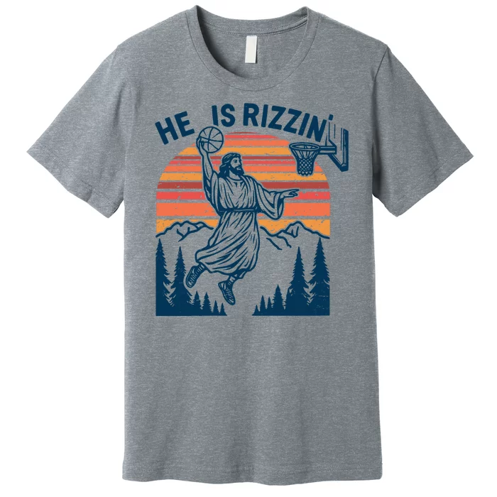 He Is Rizzin Easter Jesus Christian Basketball Premium T-Shirt