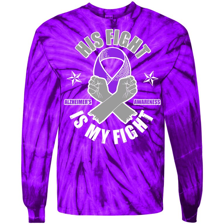 His Fight Is My Fight Alzheimer's Awareness Tie-Dye Long Sleeve Shirt