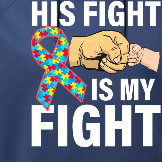 His Fight Is My Fight Autism Awareness Performance Fleece Hoodie