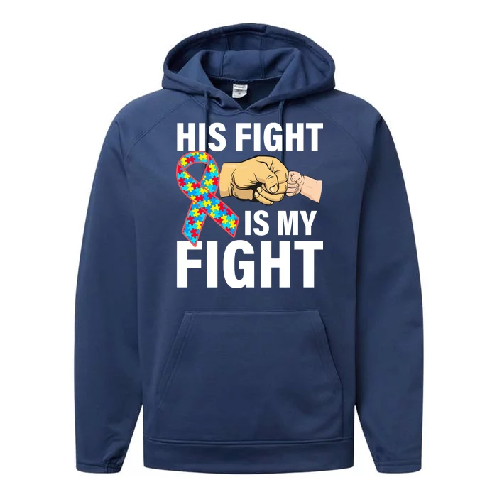 His Fight Is My Fight Autism Awareness Performance Fleece Hoodie