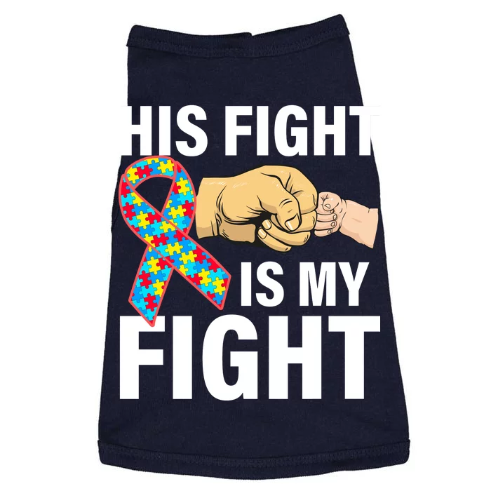 His Fight Is My Fight Autism Awareness Doggie Tank