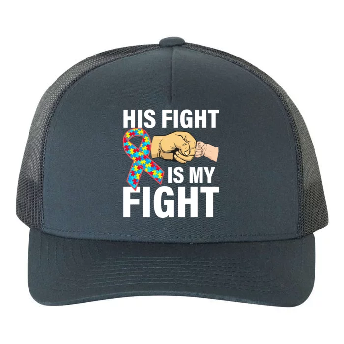 His Fight Is My Fight Autism Awareness Yupoong Adult 5-Panel Trucker Hat