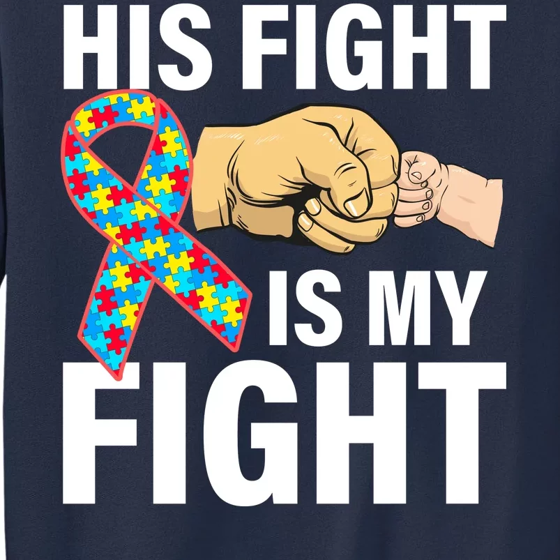 His Fight Is My Fight Autism Awareness Sweatshirt