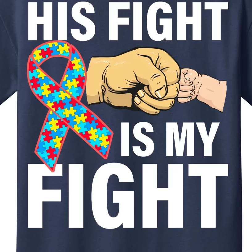 His Fight Is My Fight Autism Awareness Kids T-Shirt