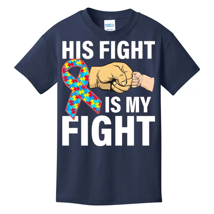 His Fight Is My Fight Autism Awareness Kids T-Shirt