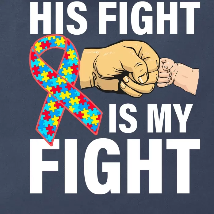 His Fight Is My Fight Autism Awareness Zip Tote Bag