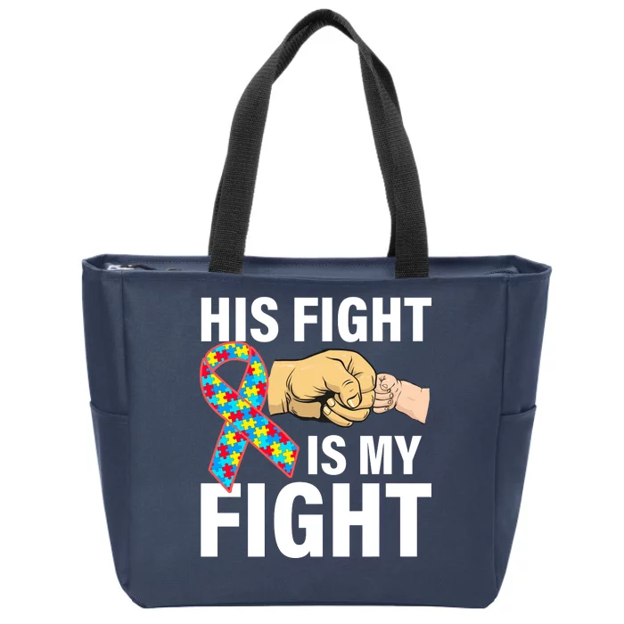 His Fight Is My Fight Autism Awareness Zip Tote Bag