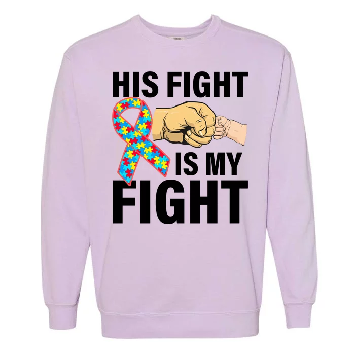 His Fight Is My Fight Autism Awareness Garment-Dyed Sweatshirt