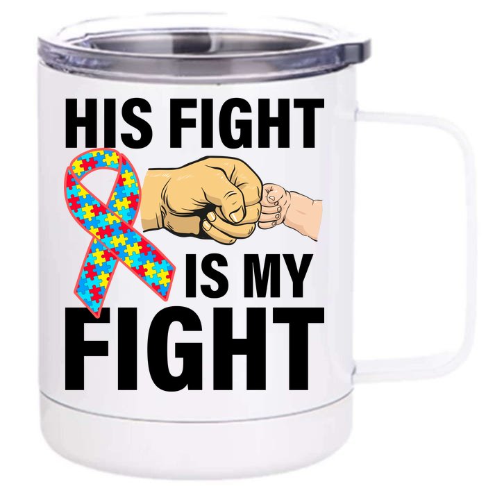 His Fight Is My Fight Autism Awareness Front & Back 12oz Stainless Steel Tumbler Cup