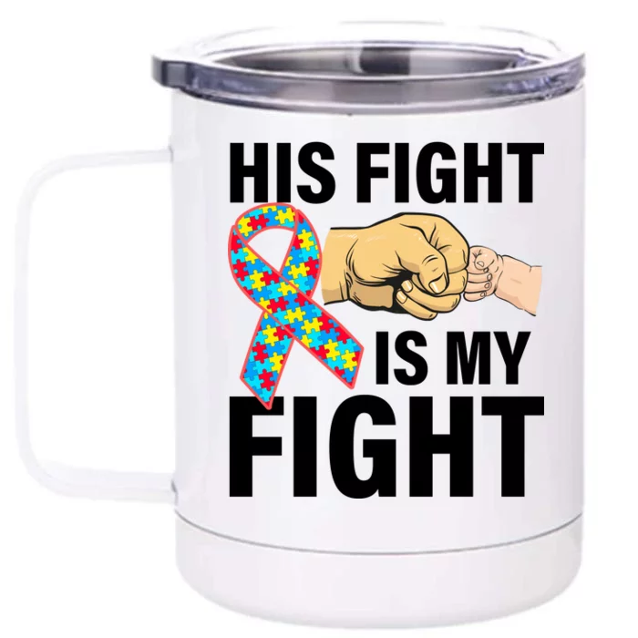 His Fight Is My Fight Autism Awareness Front & Back 12oz Stainless Steel Tumbler Cup