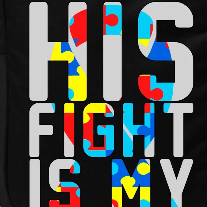 His Fight Is My Fight Autism Awareness Ribbon Impact Tech Backpack