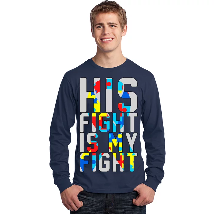 His Fight Is My Fight Autism Awareness Ribbon Long Sleeve Shirt