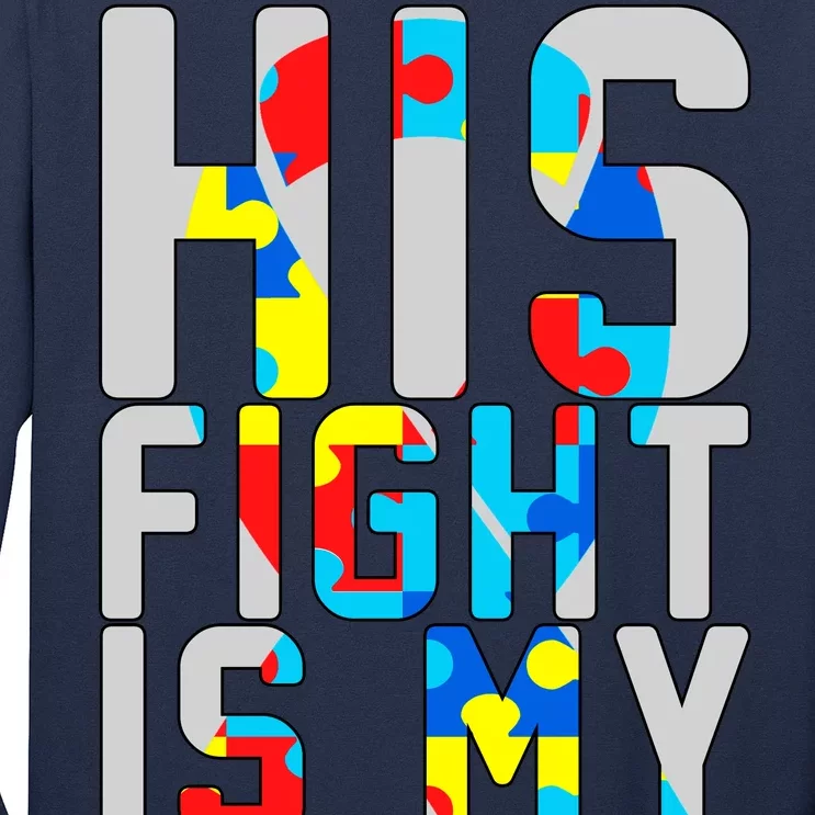 His Fight Is My Fight Autism Awareness Ribbon Long Sleeve Shirt