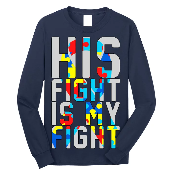 His Fight Is My Fight Autism Awareness Ribbon Long Sleeve Shirt