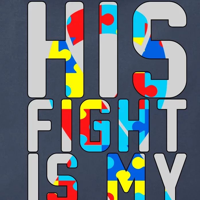 His Fight Is My Fight Autism Awareness Ribbon Zip Tote Bag