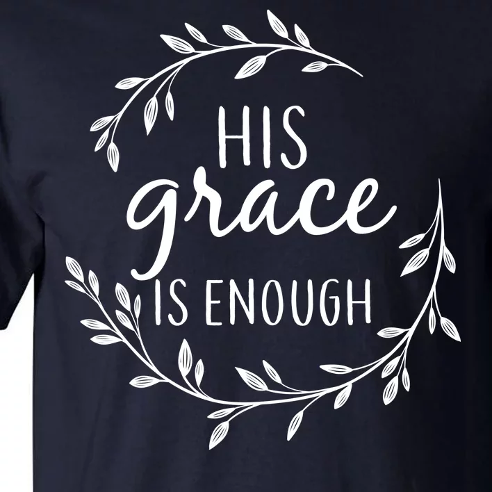 His Grace Is Enough Tall T-Shirt