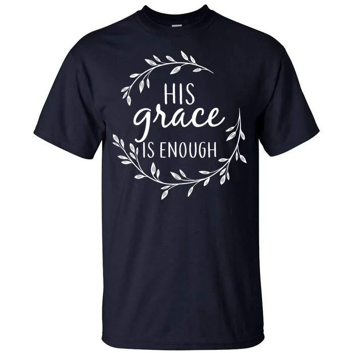 His Grace Is Enough Tall T-Shirt