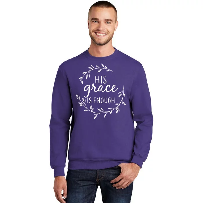 His Grace Is Enough Sweatshirt