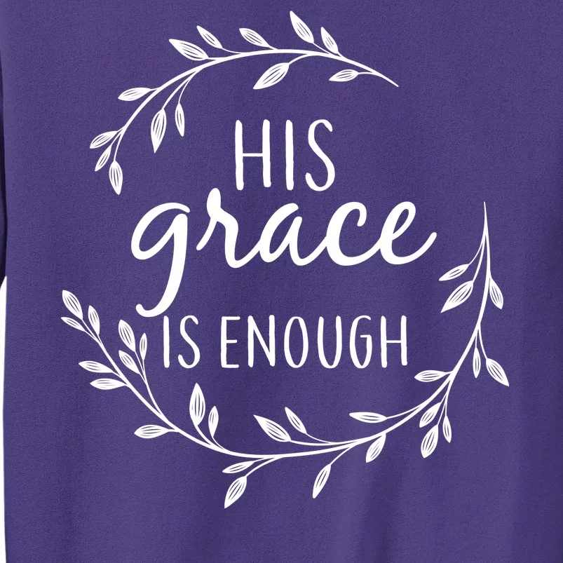 His Grace Is Enough Sweatshirt