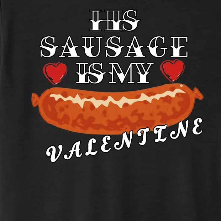 HIs Sausage Is My Valentine Dirty Offensive ChromaSoft Performance T-Shirt