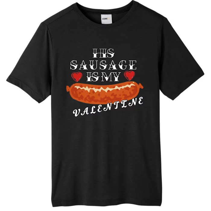 HIs Sausage Is My Valentine Dirty Offensive ChromaSoft Performance T-Shirt