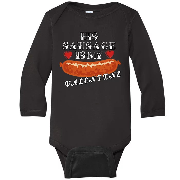 HIs Sausage Is My Valentine Dirty Offensive Baby Long Sleeve Bodysuit